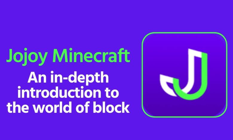 Jojoy Minecraft: An in-depth introduction to the world of blocks