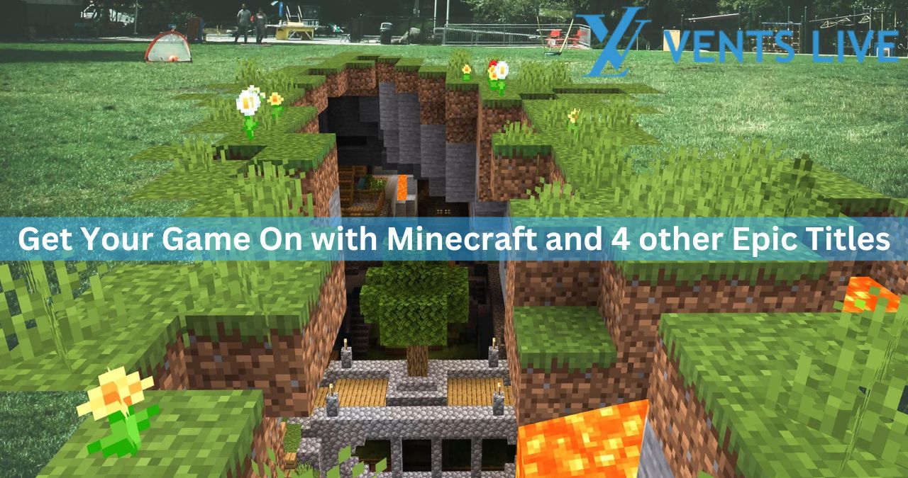 Get Your Game On with Minecraft and 4 other Epic Titles!