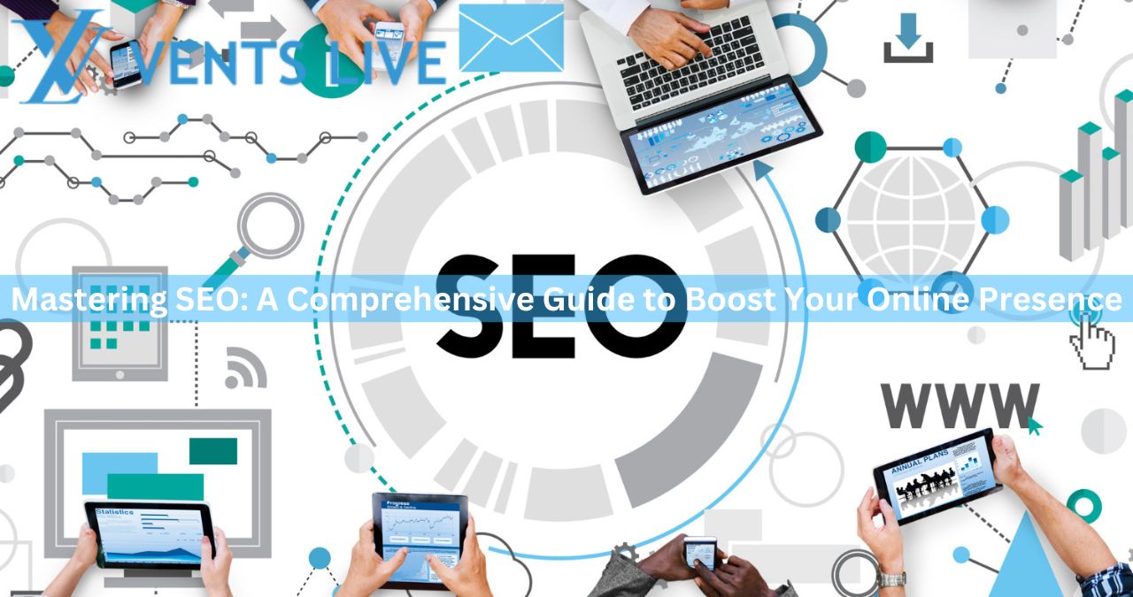 Mastering SEO: A Comprehensive Guide to Boost Your Online Presence