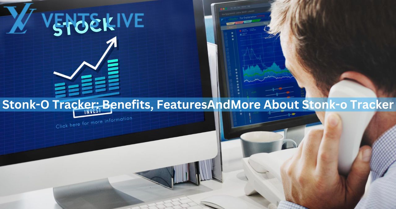 Stonk-O Tracker: Benefits, FeaturesAndMore About Stonk-o Tracker