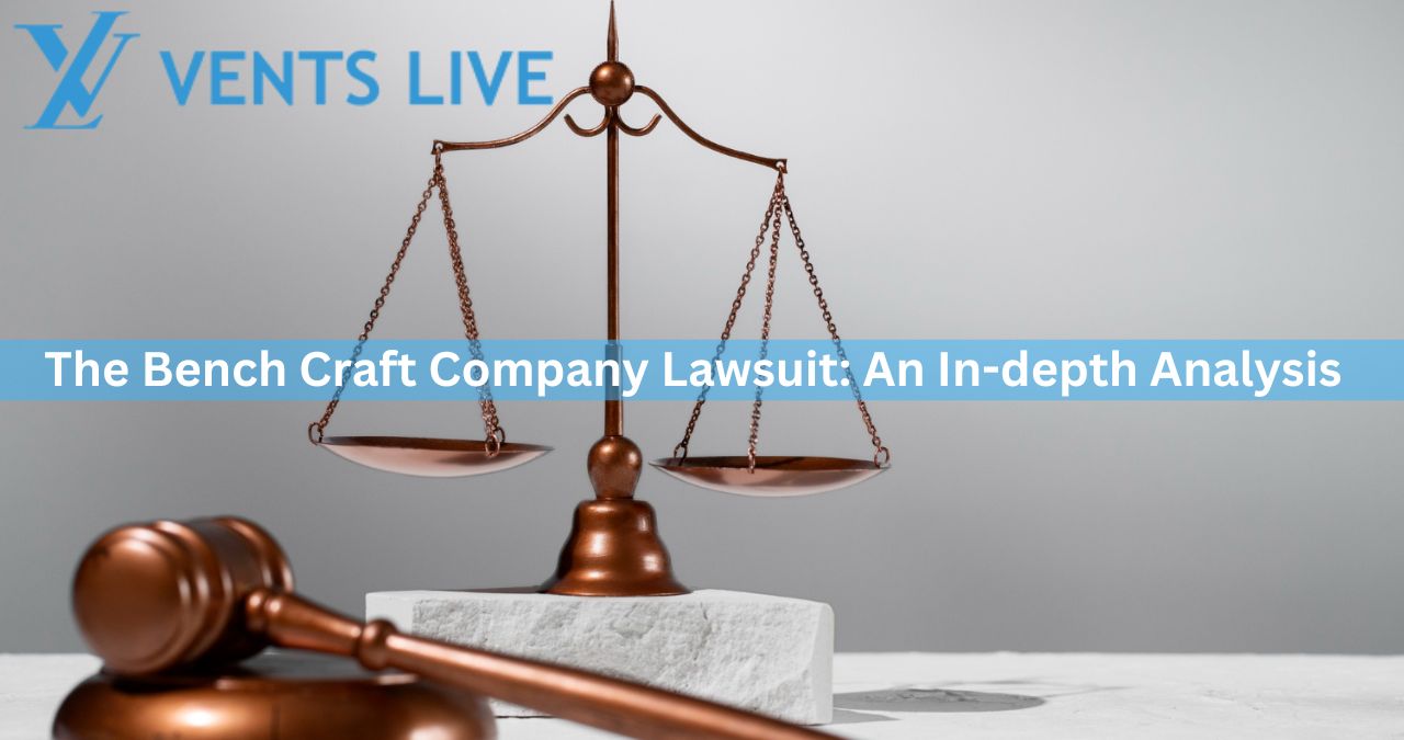 The Bench Craft Company Lawsuit: An In-depth Analysis