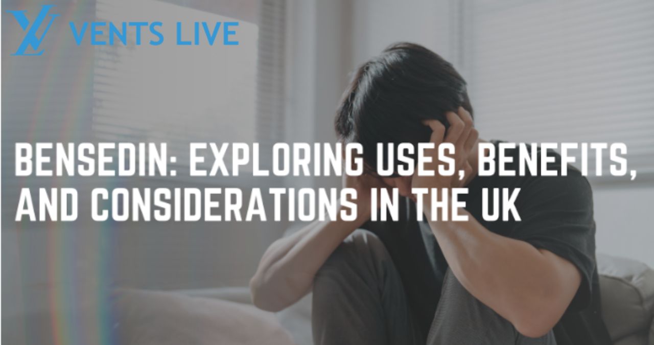 Bensedin: Exploring Uses, Benefits, and Considerations in the UK