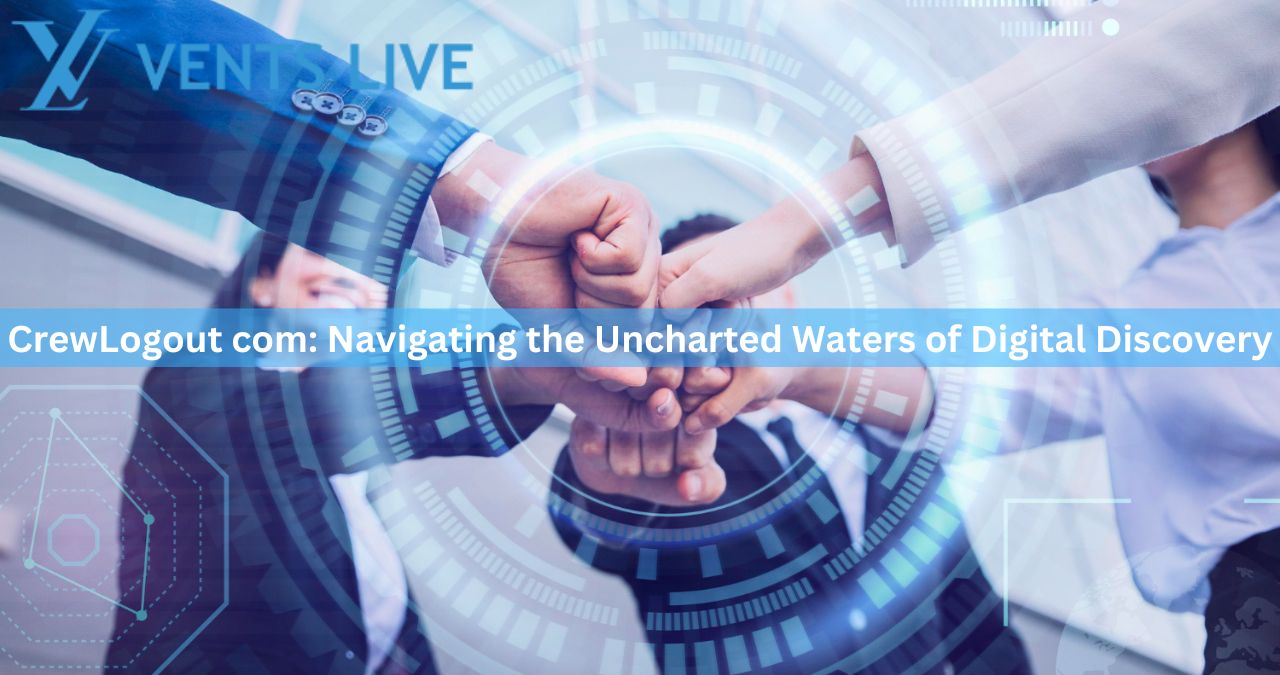 CrewLogout com: Navigating the Uncharted Waters of Digital Discovery