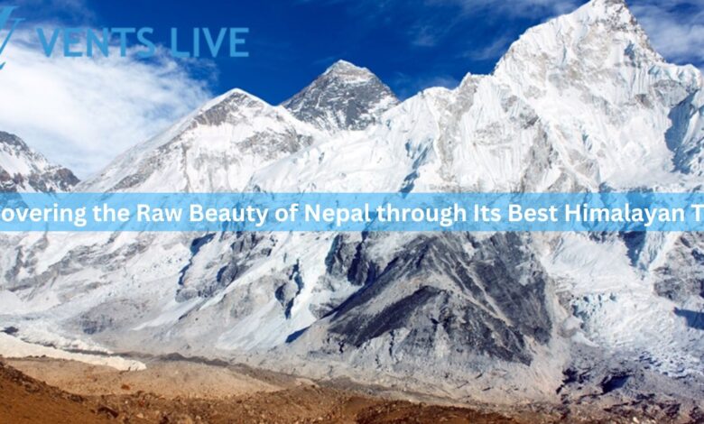 Discovering the Raw Beauty of Nepal through Its Best Himalayan Treks