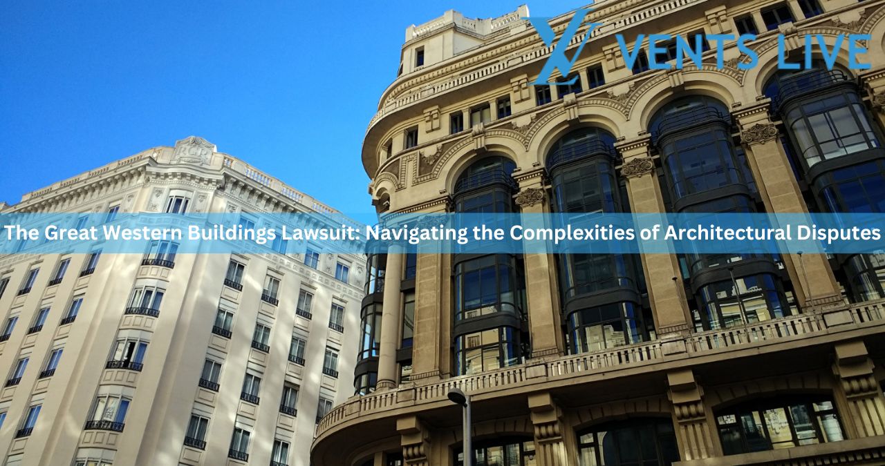 The Great Western Buildings Lawsuit: Navigating the Complexities of Architectural Disputes