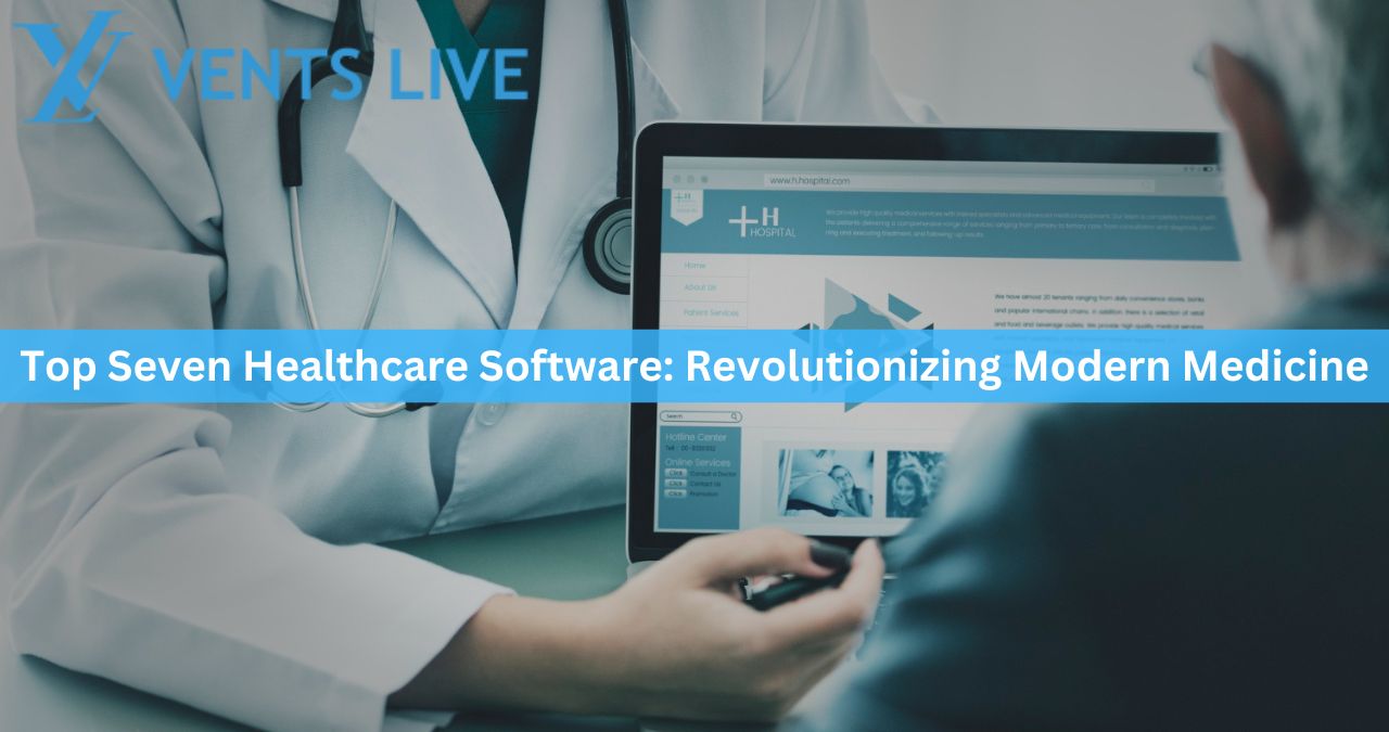 Top Seven Healthcare Software: Revolutionizing Modern Medicine