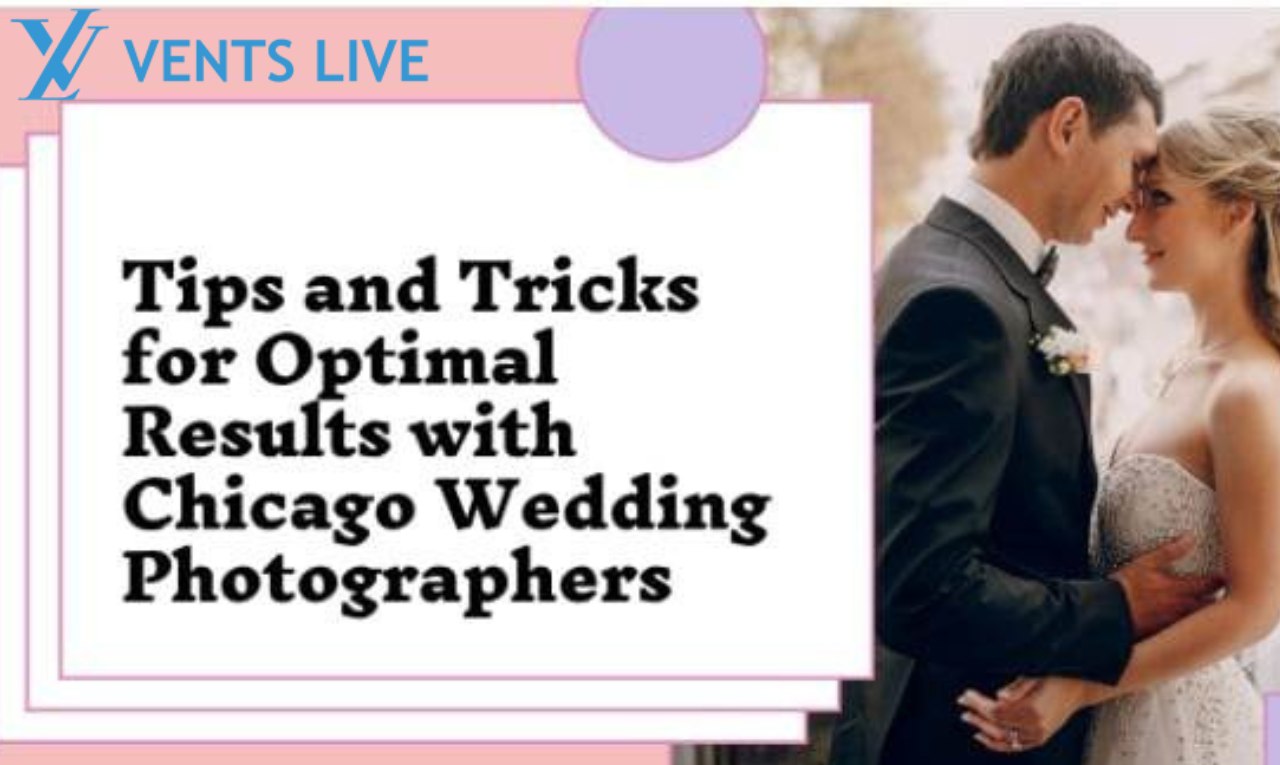 Tips and Tricks for Optimal Results with Chicago Wedding Photographers