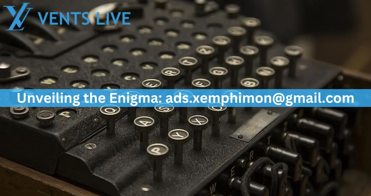 Unveiling the Enigma: ads.xemphimon@gmail.com