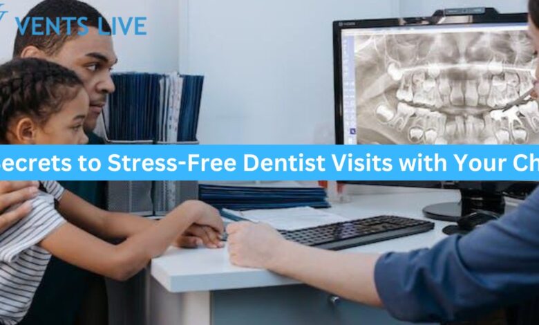 4 Secrets to Stress-Free Dentist Visits with Your Child