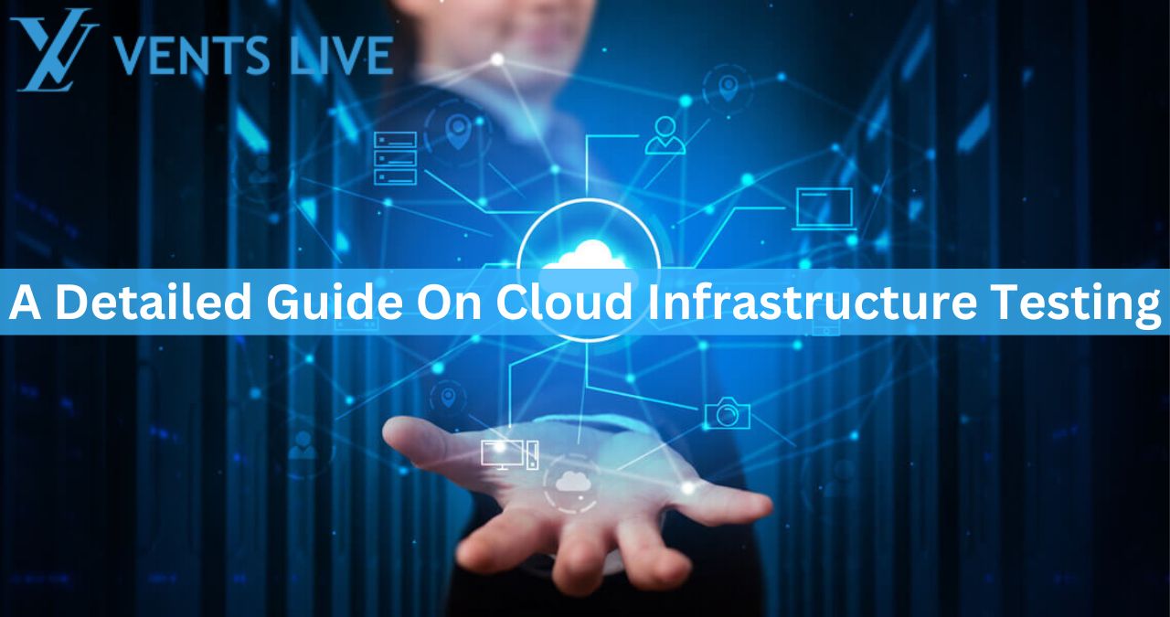 A Detailed Guide On Cloud Infrastructure Testing
