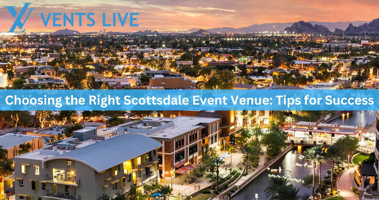 Choosing the Right Scottsdale Event Venue: Tips for Success