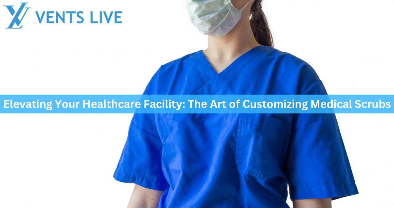 Elevating Your Healthcare Facility: The Art of Customizing Medical Scrubs