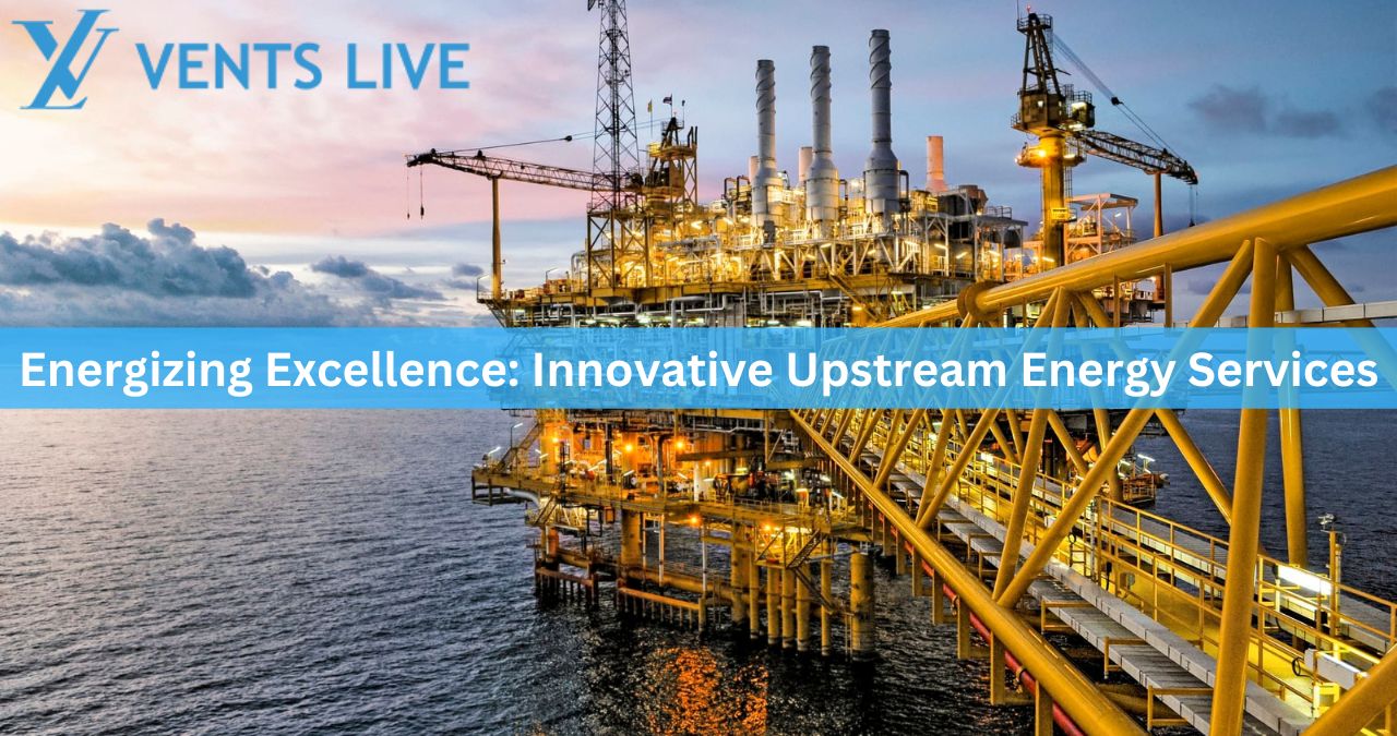 Energizing Excellence: Innovative Upstream Energy Services