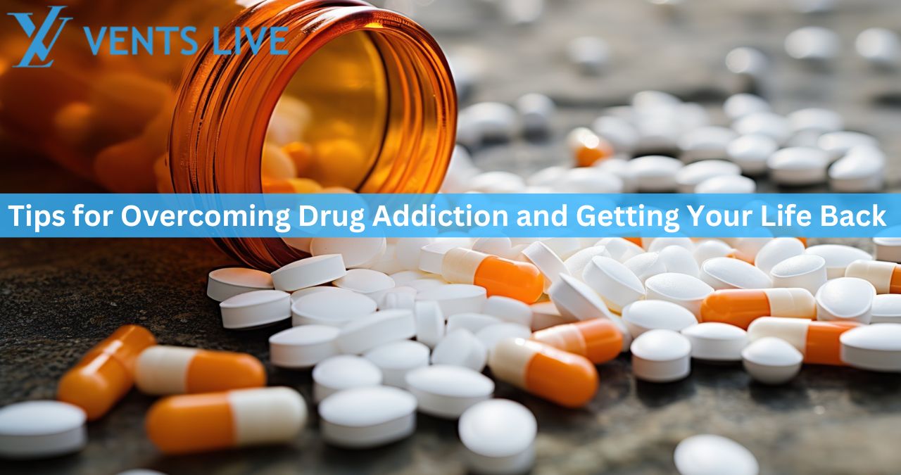 Tips for Overcoming Drug Addiction and Getting Your Life Back 