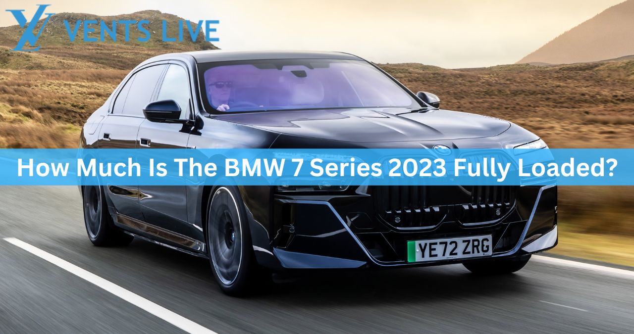 How Much Is The BMW 7 Series 2023 Fully Loaded?