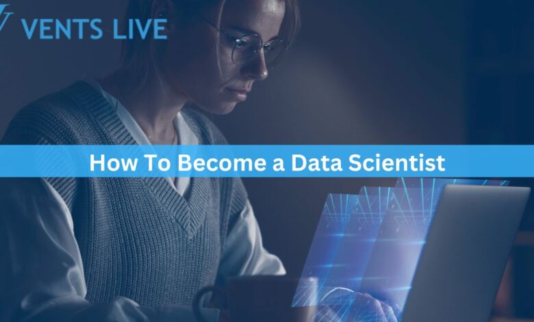 How To Become a Data Scientist