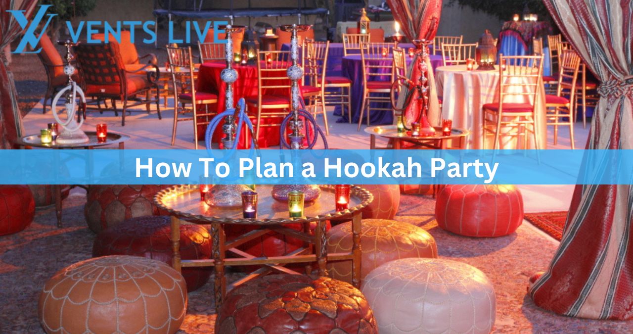 How To Plan a Hookah Party