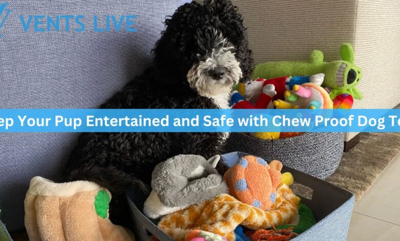 Keep Your Pup Entertained and Safe with Chew Proof Dog Toys