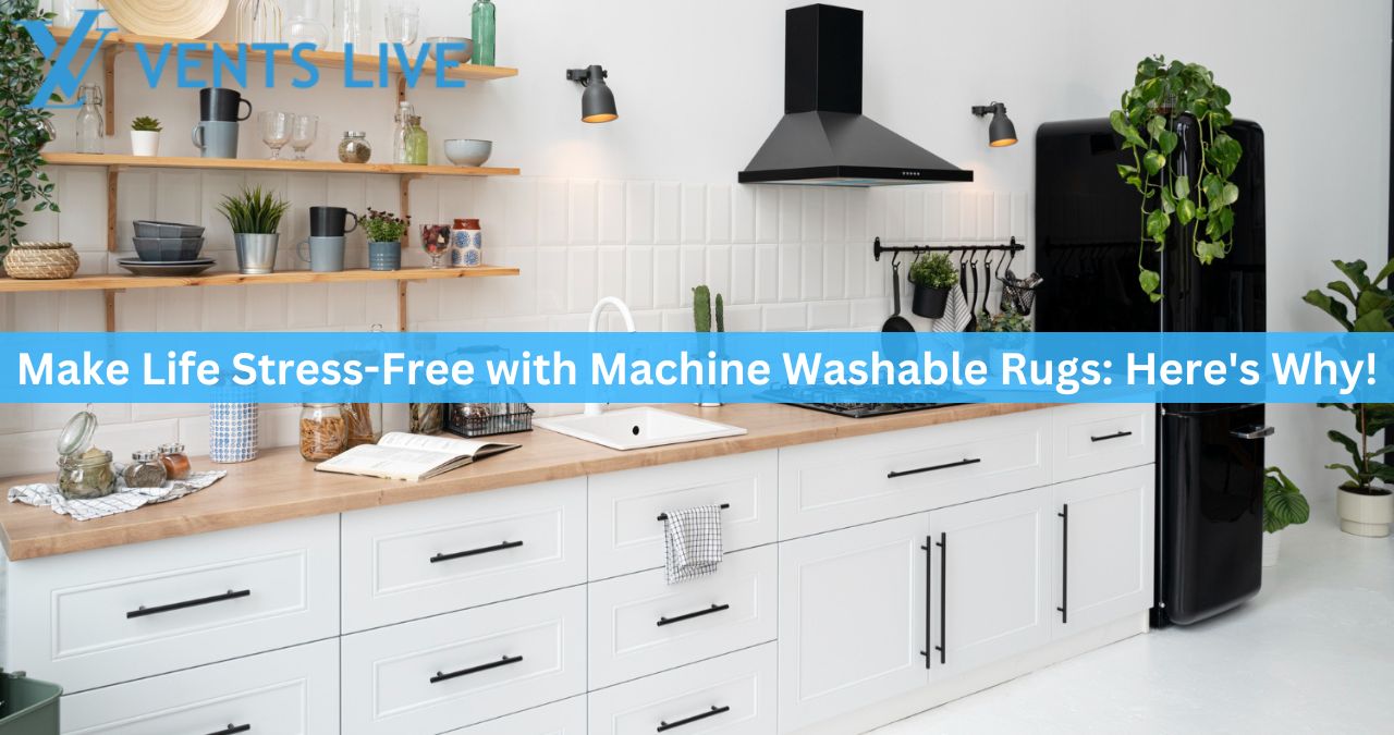Make Life Stress-Free with Machine Washable Rugs: Here's Why!