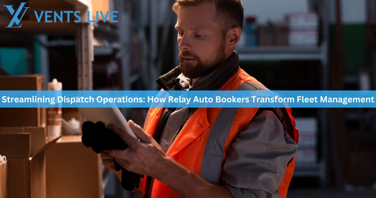 Streamlining Dispatch Operations: How Relay Auto Bookers Transform Fleet Management