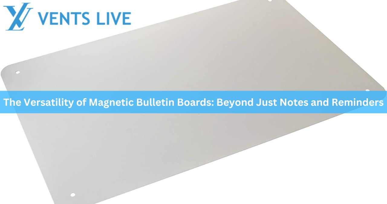 The Versatility of Magnetic Bulletin Boards: Beyond Just Notes and Reminders