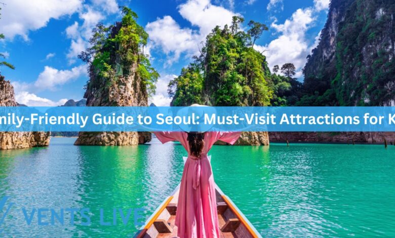 Family-Friendly Guide to Seoul: Must-Visit Attractions for Kids