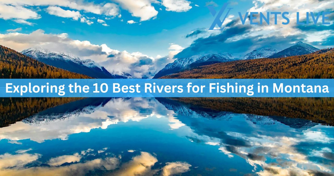 Exploring the 10 Best Rivers for Fishing in Montana